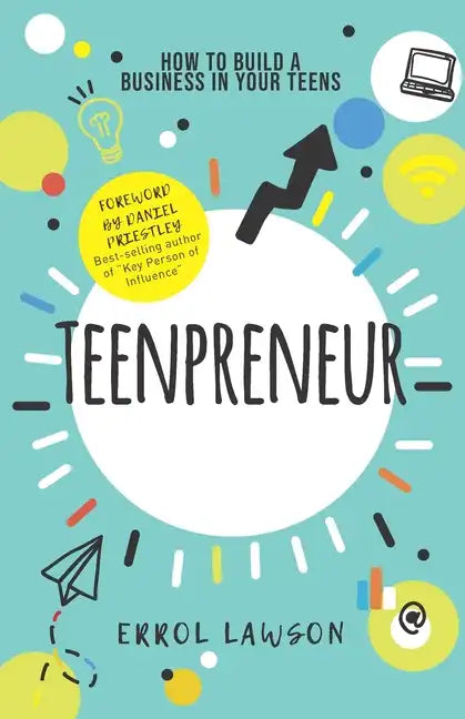Teenpreneur: How to build a business in your teens - Paperback