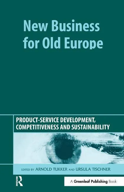 New Business for Old Europe: Product-Service Development, Competitiveness and Sustainability - Hardcover