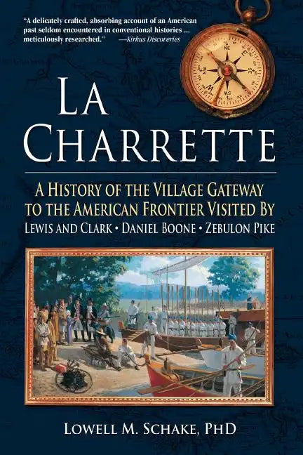 La Charrette: A History of the Village Gateway to the American Frontier Visited by Lewis and Clark, Daniel Boone, Zebulon Pike - Paperback