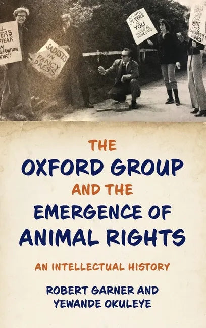 Oxford Group and the Emergence of Animal Rights: An Intellectual History - Hardcover