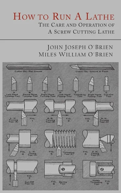How to Run a Lathe: The Care and Operation of a Screw Cutting Lathe - Hardcover