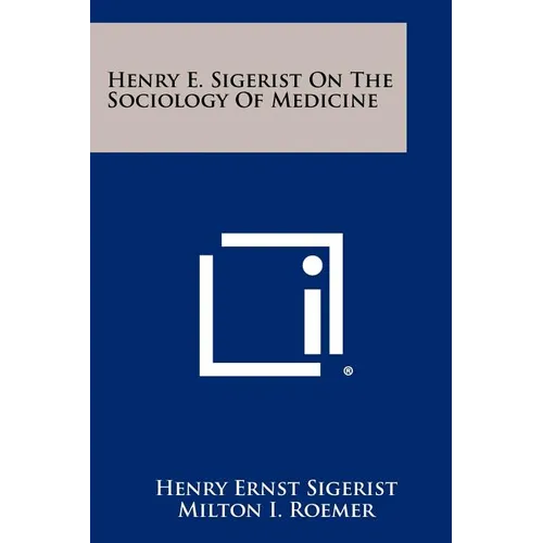 Henry E. Sigerist On The Sociology Of Medicine - Paperback