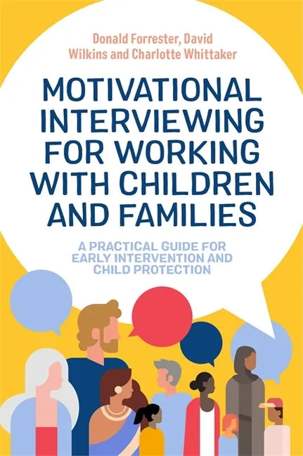 Motivational Interviewing for Working with Children and Families: A Practical Guide for Early Intervention and Child Protection - Paperback