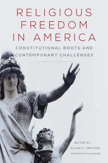 Religious Freedom in America: Constitutional Roots and Contemporary Challengesvolume 1 - Paperback