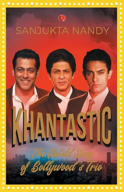 Khantastic: The untold story of Bollywood's trio - Paperback