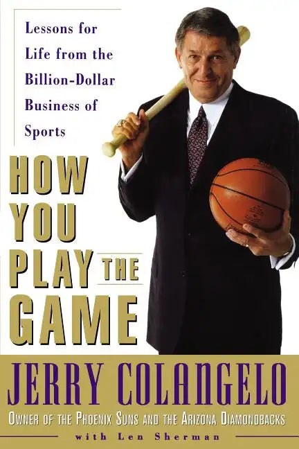 How You Play the Game: Lessons for Life from the Billion-Dollar Business of Sports - Paperback