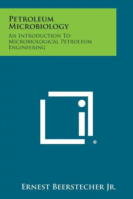 Petroleum Microbiology: An Introduction to Microbiological Petroleum Engineering - Paperback