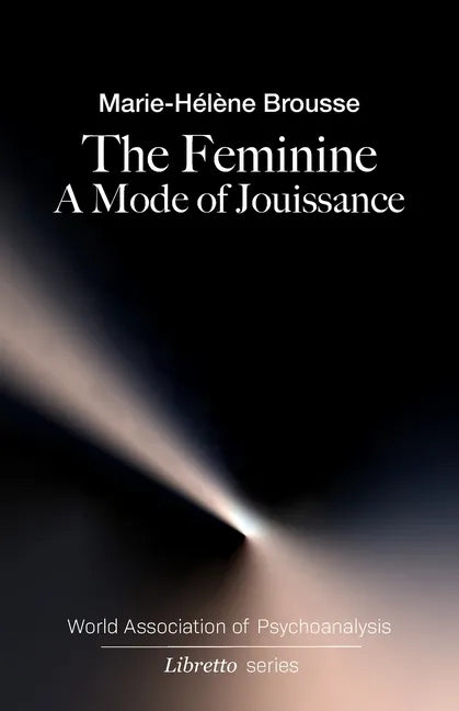 The Feminine: A Mode of Jouissance - Paperback