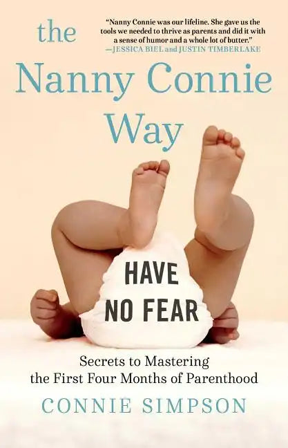 The Nanny Connie Way: Secrets to Mastering the First Four Months of Parenthood - Paperback