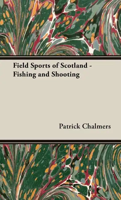 Field Sports of Scotland - Fishing and Shooting - Hardcover