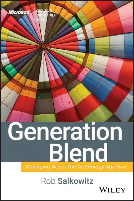 Generation Blend: Managing Across the Technology Age Gap - Hardcover