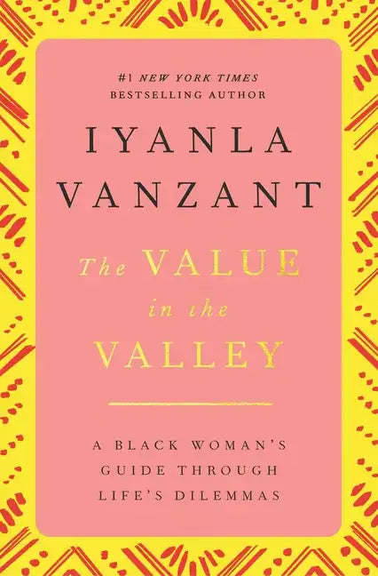 The Value in the Valley: A Black Woman's Guide Through Life's Dilemmas - Paperback
