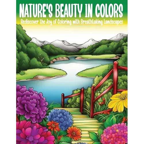 Nature's Beauty in colors: Rediscover the Joy of Coloring with Breathtaking Landscapes - Paperback