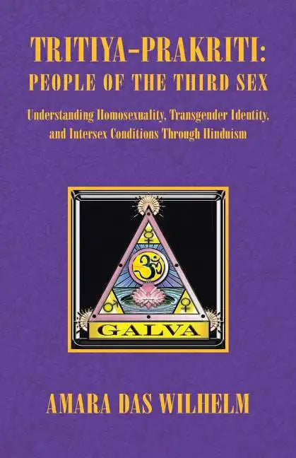 Tritiya-Prakriti: People of the Third Sex: Understanding Homosexuality, Transgender Identity and Intersex Conditions Through Hinduism - Paperback
