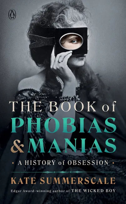 The Book of Phobias and Manias: A History of Obsession - Hardcover