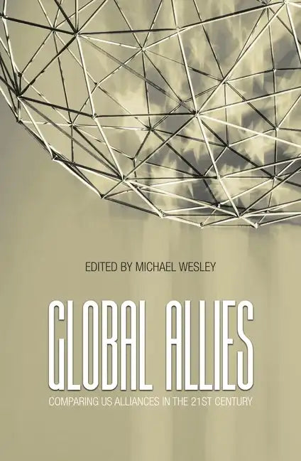 Global Allies: Comparing US Alliances in the 21st Century - Paperback