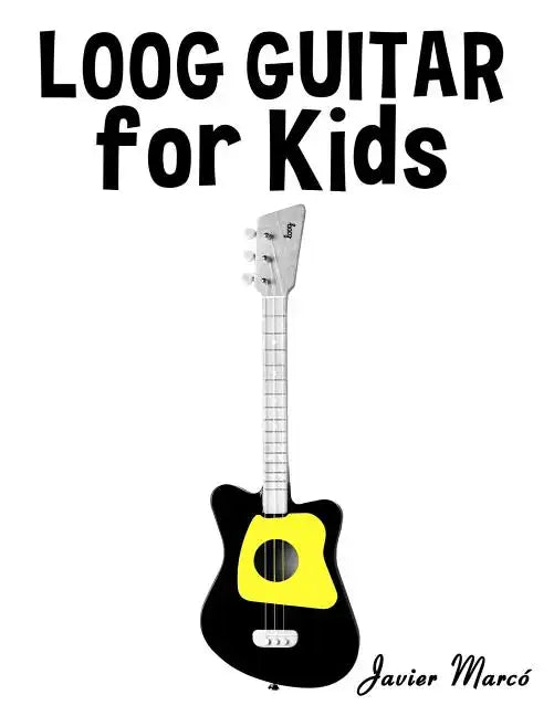 Loog Guitar for Kids: Christmas Carols, Classical Music, Nursery Rhymes, Traditional & Folk Songs! - Paperback