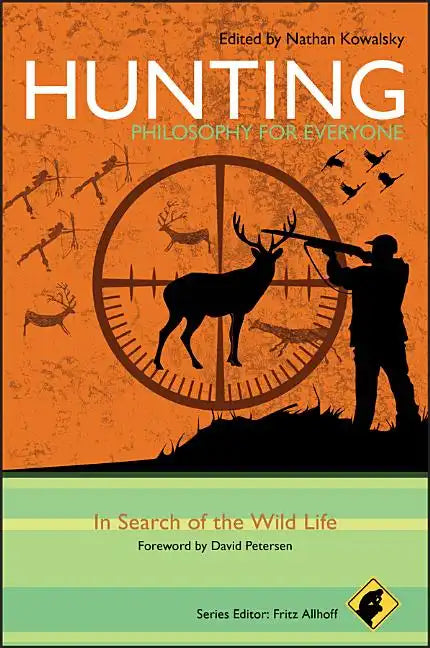 Hunting - Philosophy for Everyone: In Search of the Wild Life - Paperback