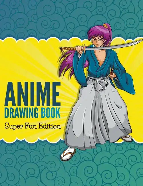 Anime Drawing Book: Super Fun Edition - Paperback