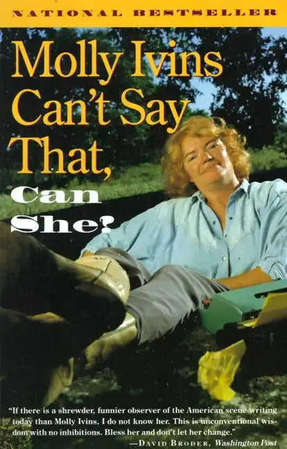 Molly Ivins Can't Say That, Can She? - Paperback