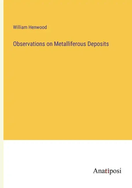 Observations on Metalliferous Deposits - Paperback