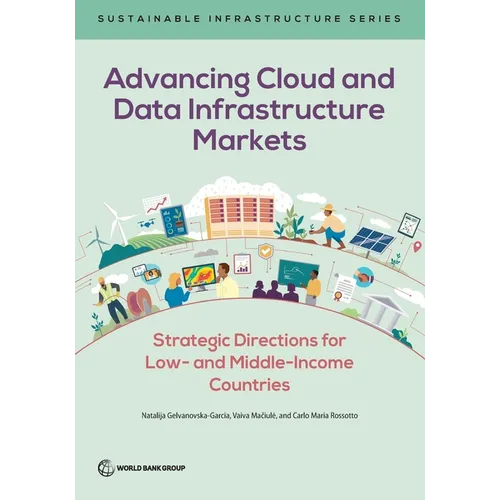 Advancing Cloud and Data Infrastructure Markets: Strategic Directions for Low- and Middle-Income Countries - Paperback