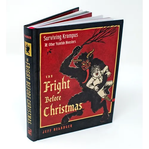 The Fright Before Christmas: Surviving Krampus and Other Yuletide Monsters, Witches, and Ghosts - Hardcover