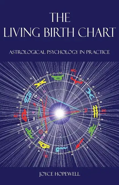 The Living Birth Chart: Astrological Psychology in Practice - Paperback