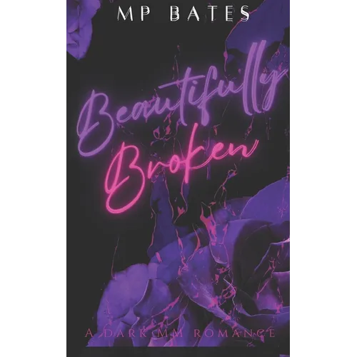 Beautifully Broken- A MM dark romance - Paperback