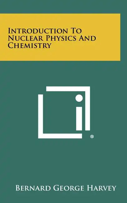 Introduction To Nuclear Physics And Chemistry - Hardcover