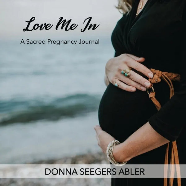 Love Me In: A Sacred Pregnancy Journal: A - Paperback