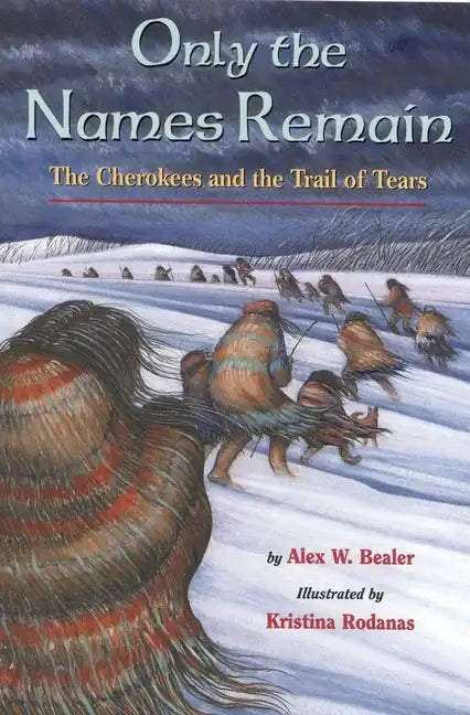Only the Names Remain: The Cherokees and the Trail of Tears - Paperback