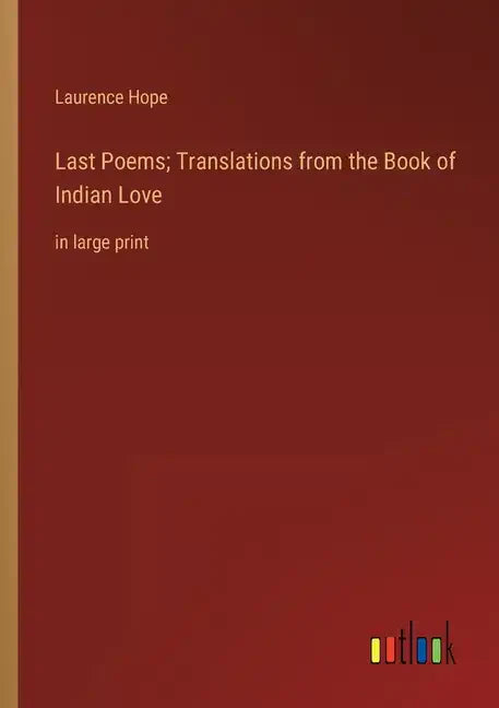 Last Poems; Translations from the Book of Indian Love: in large print - Paperback