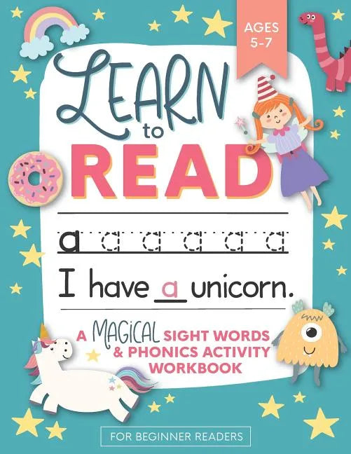 Learn to Read: A Magical Sight Words and Phonics Activity Workbook for Beginning Readers Ages 5-7: Reading Made Easy - Preschool, Kin - Paperback