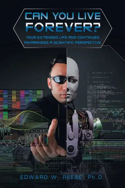 Can You Live Forever?: Your Extended Life and Continued Awareness a Scientific Perspective - Paperback