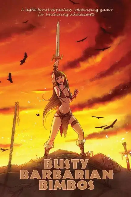 Busty Barbarian Bimbos: A lighthearted fantasy roleplaying game for snickering adolescents - Paperback