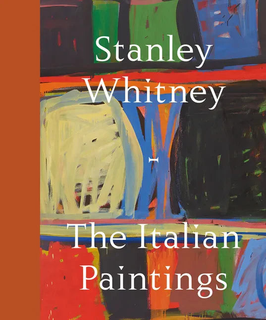 Stanley Whitney: The Italian Paintings - Hardcover
