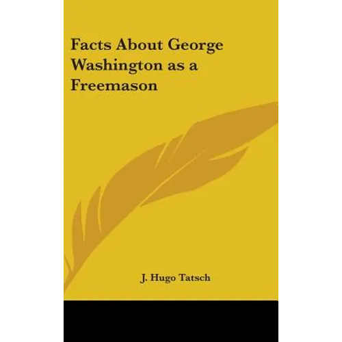 Facts About George Washington as a Freemason - Hardcover