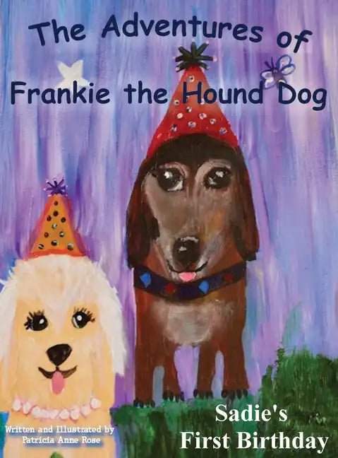 The Adventures of Frankie The Hound Dog: Sadie's First Birthday - Hardcover