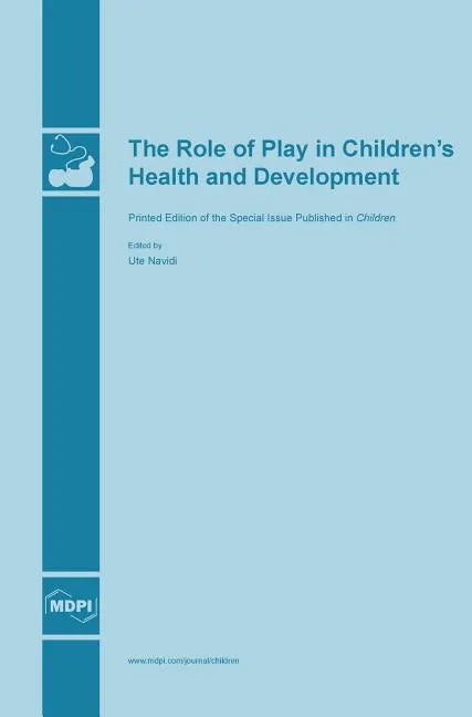 The Role of Play in Children's Health and Development - Hardcover