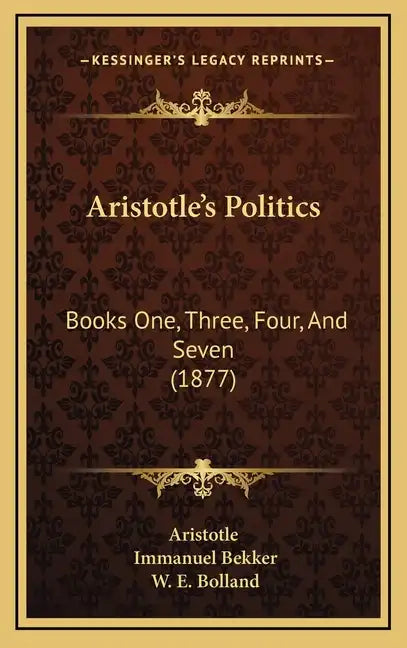 Aristotle's Politics: Books One, Three, Four, And Seven (1877) - Hardcover