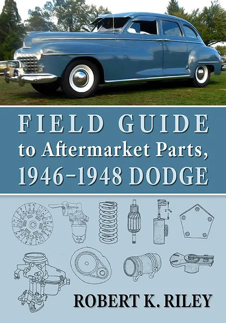 Field Guide to Aftermarket Parts, 1946-1948 Dodge - Paperback