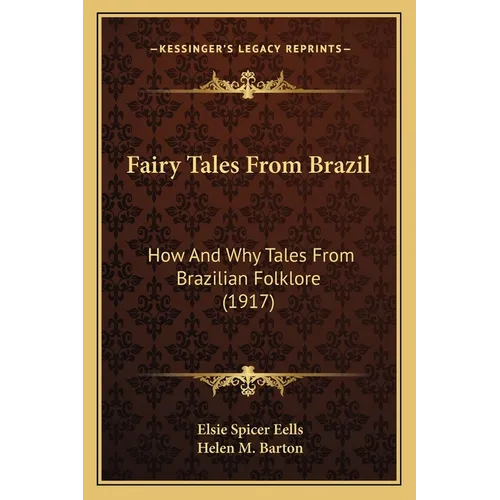 Fairy Tales From Brazil: How And Why Tales From Brazilian Folklore (1917) - Paperback