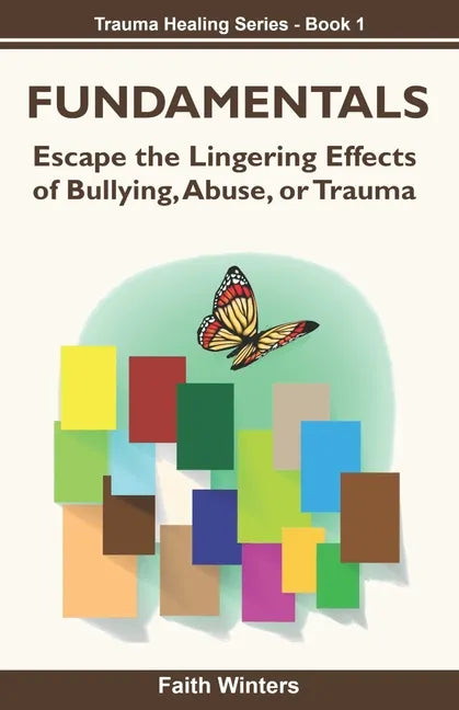 Fundamentals: Escape the lingering effects of bullying, abuse or trauma - Paperback