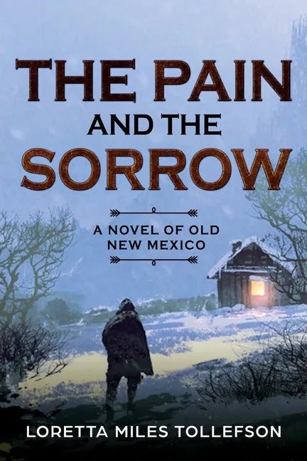 The Pain and The Sorrow: A Novel of Old New Mexico - Paperback