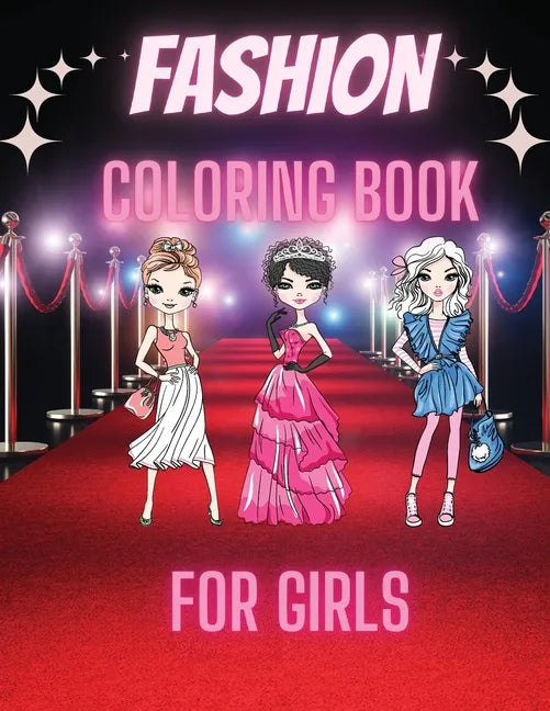 Fashion Coloring Book For Girls: Cute Design and Wonderful Dresses coloring pages with Beauty Fashion Style for Kids and Teens. - Paperback