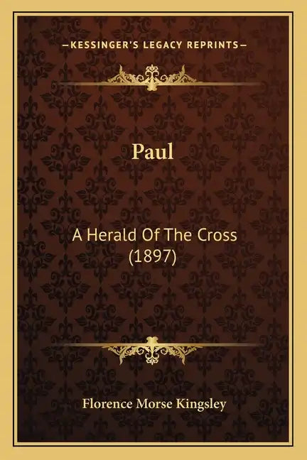 Paul: A Herald Of The Cross (1897) - Paperback
