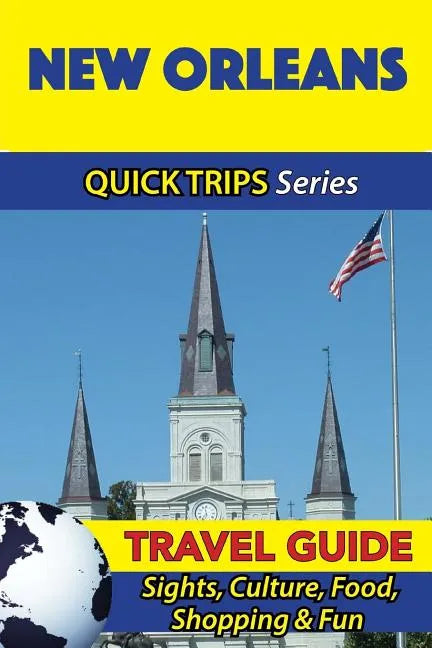 New Orleans Travel Guide (Quick Trips Series): Sights, Culture, Food, Shopping & Fun - Paperback