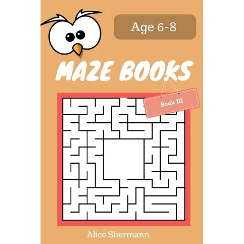 MAZE Book for Kids Ages 6-8 Book III: 50 Maze Puzzle Games to Boost Kids' Brain, Pocket Size 6x9 Inch, Large Print - Paperback