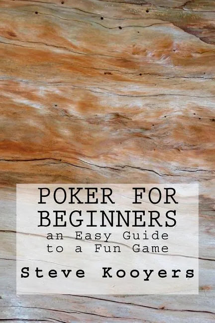 Poker for Beginners: an Easy Guide to a Fun Game - Paperback